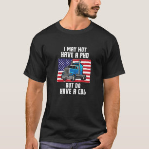 Ik heb misschien geen PhD, maar wel een vrachtwage T-shirt