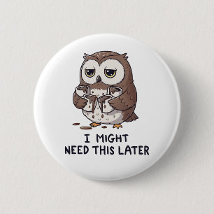 Ik heb misschien later koffie nodig - Grappige uil Ronde Button 5,7 Cm