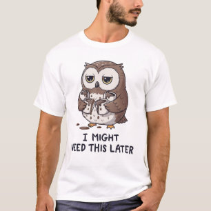 Ik heb misschien later koffie nodig - Grappige uil T-shirt