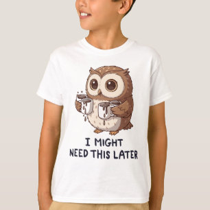 Ik heb misschien later koffie nodig - Grappige uil T-shirt