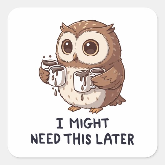 Ik heb misschien later koffie nodig - Grappige uil Vierkante Sticker (Voorkant)