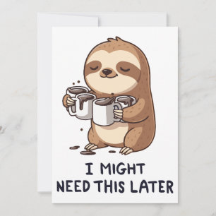 Ik heb misschien later koffie nodig - Lui slothumo Kaart