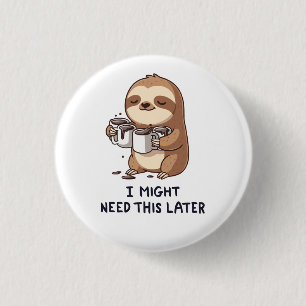 Ik heb misschien later koffie nodig - Lui slothumo Ronde Button 3,2 Cm