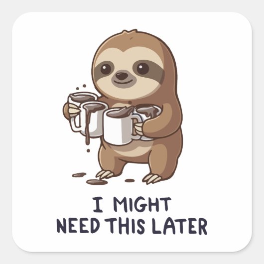 Ik heb misschien later koffie nodig - Lui slothumo Vierkante Sticker (Voorkant)
