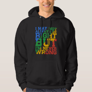 Ik heb misschien niet altijd gelijk, maar ik heb n hoodie