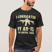 Ik heb m'n AR-15 met Pistool-eigenaar van Liberal  T-shirt (Voorkant)