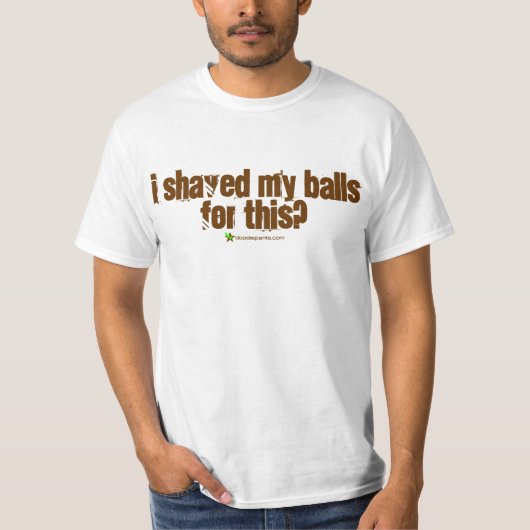 Ik heb m'n ballen hier voor geschoren? t-shirt (Voorkant)