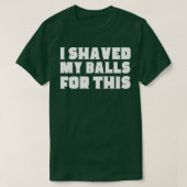 Ik heb m'n ballen hier voor geschoren t-shirt (Design voorkant)