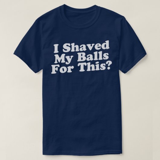 Ik heb m'n ballen voor deze klassieke TShirt gesch (Design voorkant)