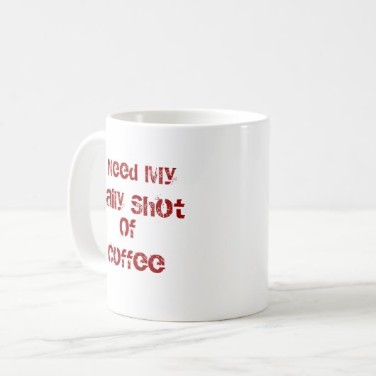 Ik heb m'n dagelijkse Mok koffie nodig (Voorkant links)