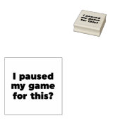 Ik heb m'n spelletje hier voor gepauzeerd? rubberstempel (Gestempeld)