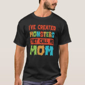 Ik heb Monsters Creëer... T-shirt (Voorkant)