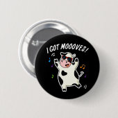 Ik heb Moooves Funny Dansende Koe Pun Dark BG Ronde Button 5,7 Cm (Voorkant /achterkant)