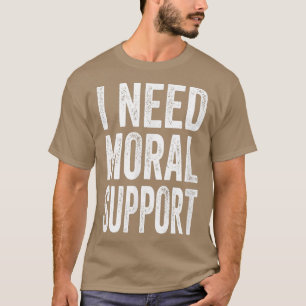 Ik heb morele steun nodig, maar de M is stil voor T-shirt