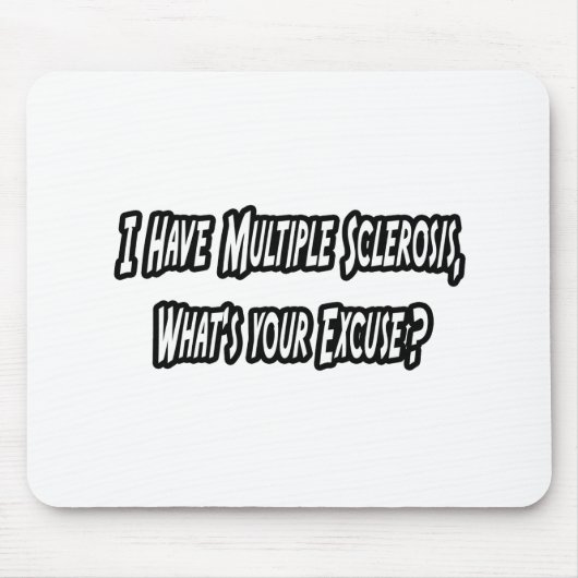 Ik heb MS, wat is jouw excuus? Muismat (Voorkant)