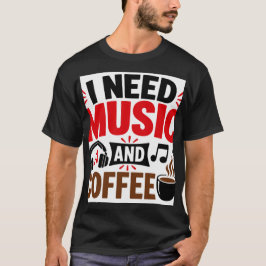 Ik heb muziek & koffie nodig t-shirt