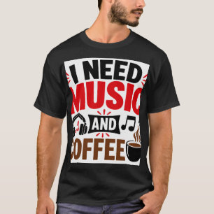 Ik heb muziek & koffie nodig t-shirt