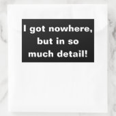 "Ik heb nergens, maar in zo detail" sticker (Tas)