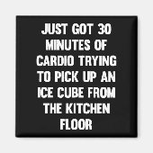 Ik heb net 30 minuten cardio..| grappig citaat | p magneet (Voorkant)