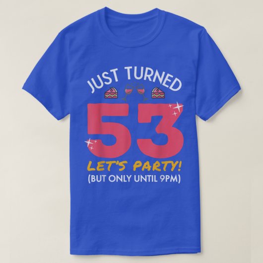 Ik heb net 53 partijen veranderd tot 21.00 uur... t-shirt (Design voorkant)