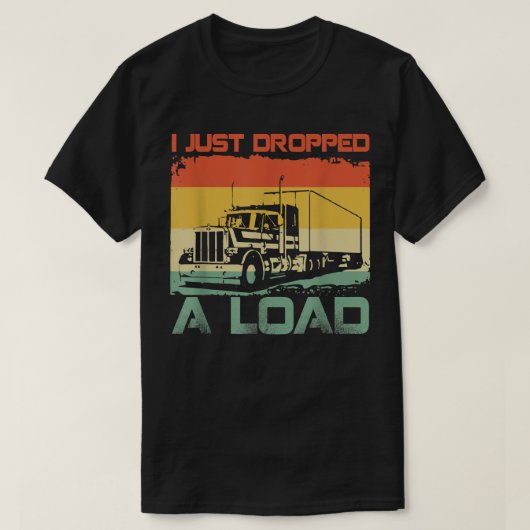 Ik heb net een grappige vrachtwagen laten vallen t-shirt (Design voorkant)