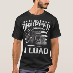 Ik heb net een grappige vrachtwagen laten vallen t-shirt