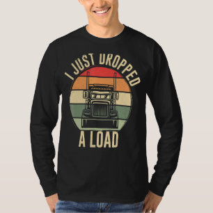 Ik heb net een laadwagen achter me gelaten. t-shirt