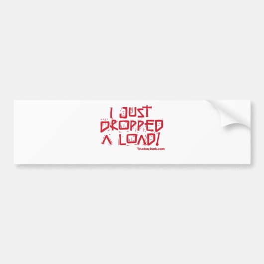 Ik Heb Net Een Lading Gelost Bumpersticker (Voorkant)
