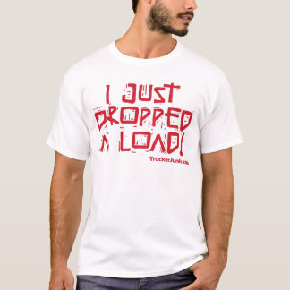 Ik heb net een lading laten vallen t-shirt