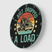 Ik heb net een lading laten vallen, trucker ontspa grote klok (Hoek)