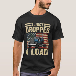 Ik heb net een lading Steersman 18 Wheeler Truck D T-shirt