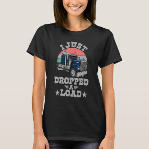 Ik heb net een ladingkraker laten vallen t-shirt