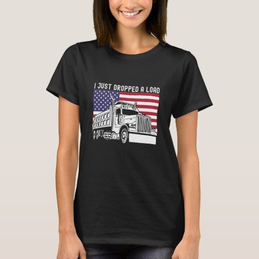 Ik heb net een ladingpompvrachtwagen Amerikaanse F T-shirt (Voorkant)