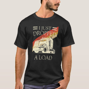 Ik heb net een vrachtwagenchauffeur laten vallen t-shirt