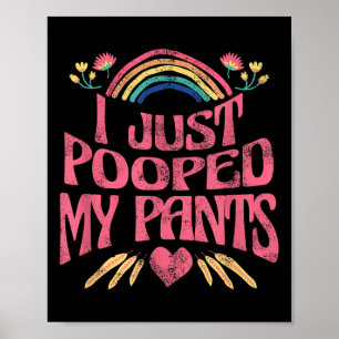Ik heb net mijn broek gepoept Grappige volwassen h Poster