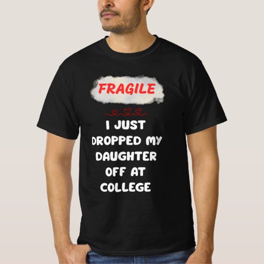 Ik heb net mijn dochter afgezet op de universiteit t-shirt (Voorkant)