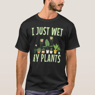 Ik heb net mijn Planten nat gemaakt voor een tuinl T-shirt