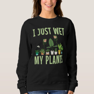 Ik heb net mijn Planten nat gemaakt voor een tuinl Trui