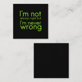 Ik heb niet altijd gelijk, maar ik ben nooit verke vierkante visitekaartje (Voorkant / Achterkant)