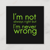 Ik heb niet altijd gelijk, maar ik ben nooit verke vierkante visitekaartje (Voorkant)