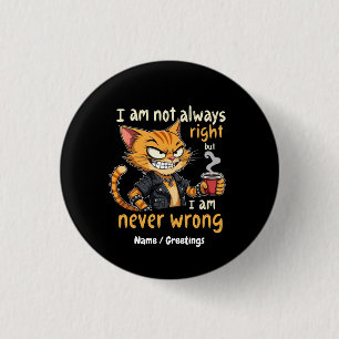 Ik heb niet altijd gelijk, maar ik heb nooit ongel ronde button 3,2 cm