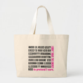 Ik heb niet de energie om te doen alsof het me iet grote tote bag