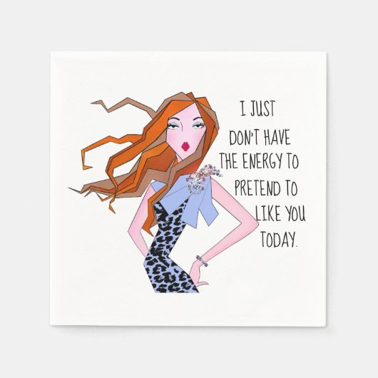 "Ik heb niet de energie om te doen alsof ik je leu Servet (Voorkant)