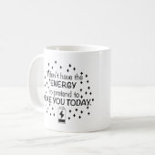 Ik heb niet de energie om te doen alsof ik je leuk koffiemok (Voorkant links)