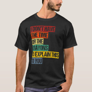 Ik heb niet de tijd of de Crayons om de T-shirt
