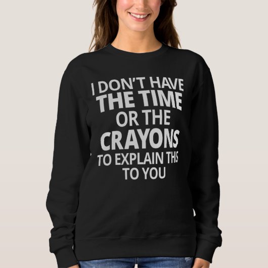 Ik heb niet de tijd of de Crayons om de Trui (Voorkant)
