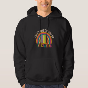 Ik heb niet de tijd of de Crayons Sarcasm Quote Hoodie