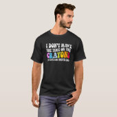 Ik heb niet de tijd of de Crayons Sarcasm Quote T-shirt (Voorkant volledig)