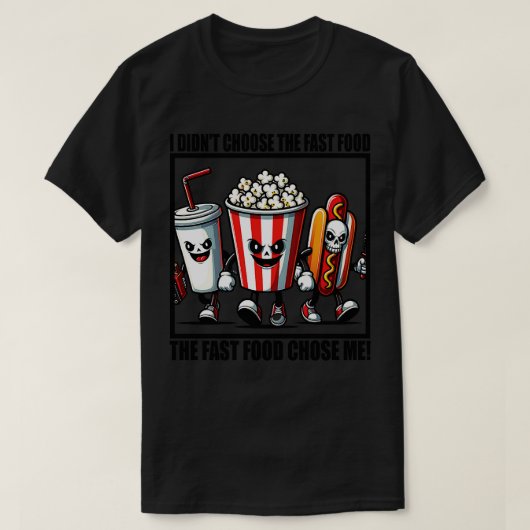 Ik heb niet gekozen voor het fastfood dat fastfood t-shirt (Design voorkant)