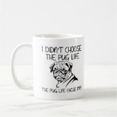 Ik heb niet gekozen voor het Puggend leven Fun Mok (Links)